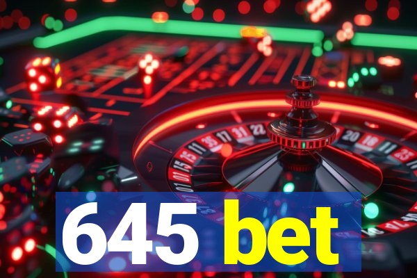 645 bet